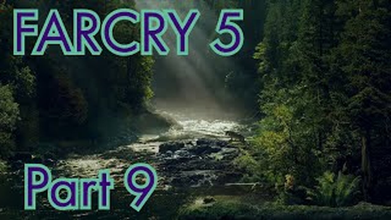 Going On Faith... Far Cry 5 Part 9