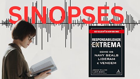 Responsabilidade Extrema: Como os Navy Seals Lideram e Vencem | Sinopses🎧