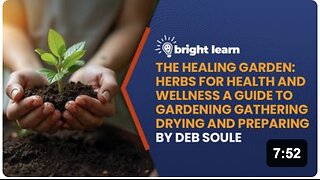 BrightLearn - The Healing Garden: Herbs for Health and Wellness A Guide to Gardening Gathering Drying and Preparing by Deb Soule