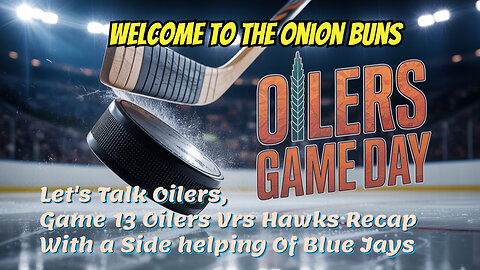 Let's Talk Oilers, Oilers Vrs Hawks Game 13 Recap