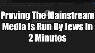 Proving The Mainstream Media Is Run By Jews In 2 Minutes