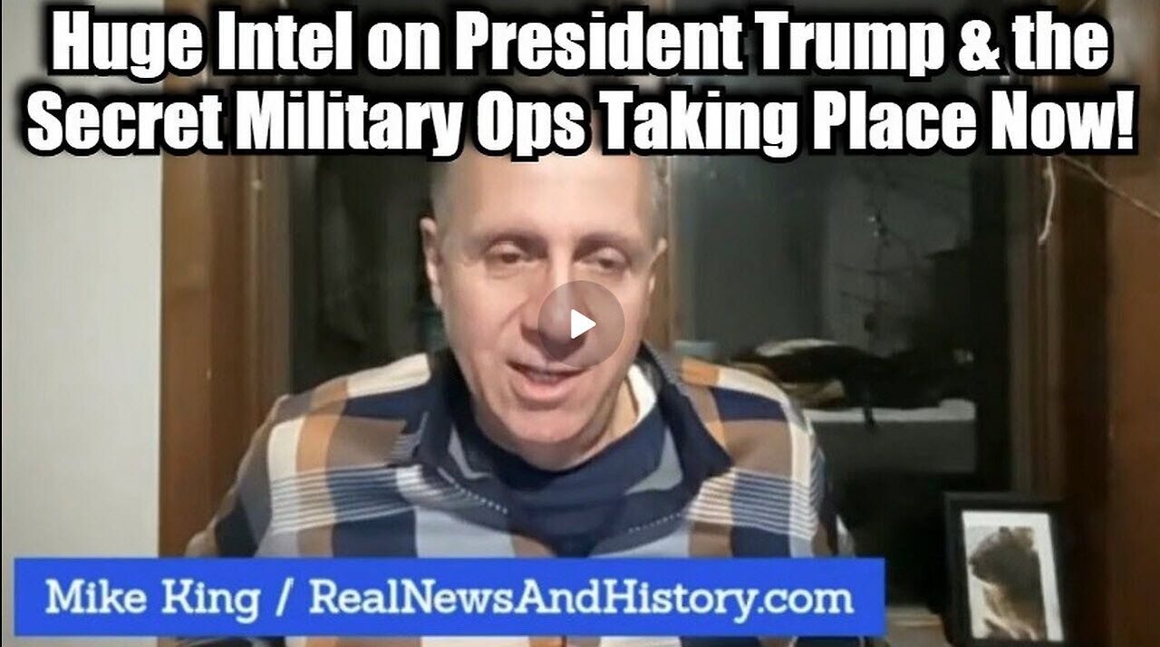 Mike King: Huge Intel on President Trump & the Military Ops Take Place Now!