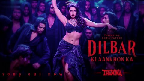 Dilbar Ki Aankhon Ka | Thamma | Nora F, Ayushmann K, Rashmika M |Sachin-Jigar, Rashmeet K, Amitabh B