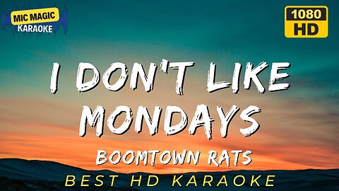 I DON'T LIKE MONDAYS - BOOMTOWN RATS (HD KARAOKE VERSION)