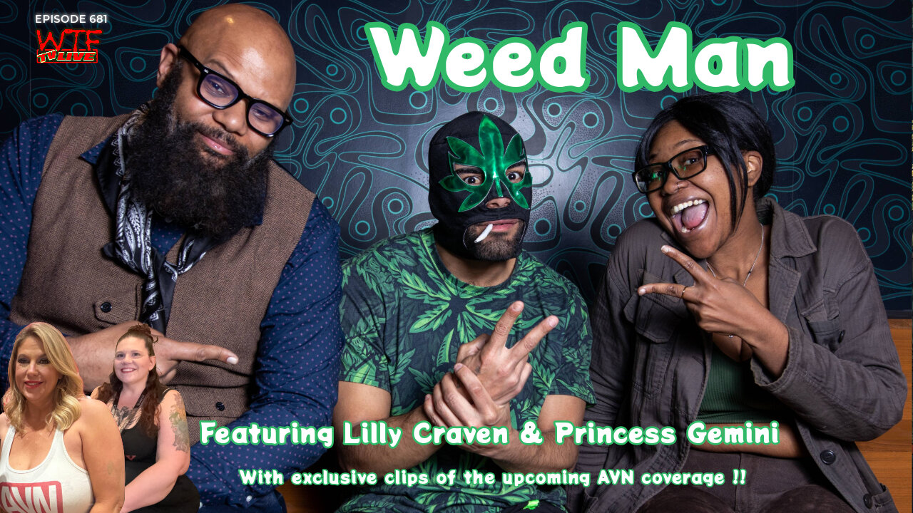 WTF TV Live 3/11/25: WEED MAN