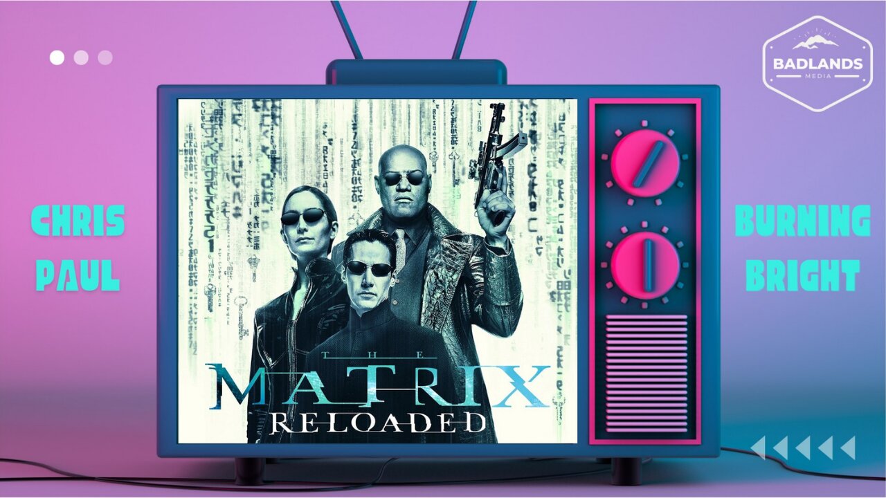 Badlands Story Hour Ep. 166: The Matrix Reloaded