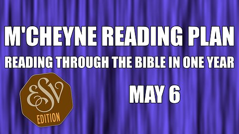 Day 126 - May 6 - Bible in a Year - ESV Edition