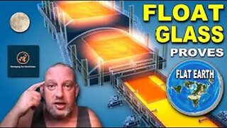 Float Glass PROVES Flat Earth