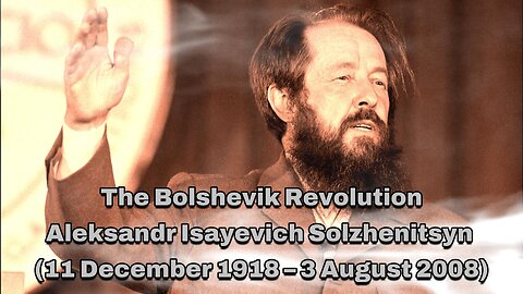 Aleksandr Isayevich Solzhenitsyn : The Bolshevik Revolution