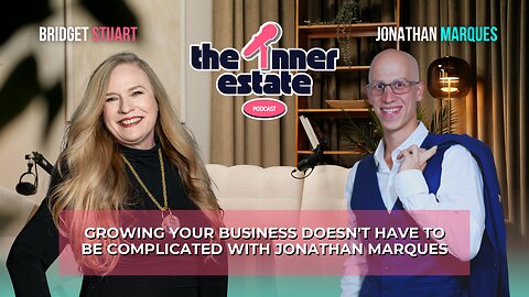 Growing Your Business Doesn’t Have to Be Complicated | Jonathan Marques on The Inner Estate