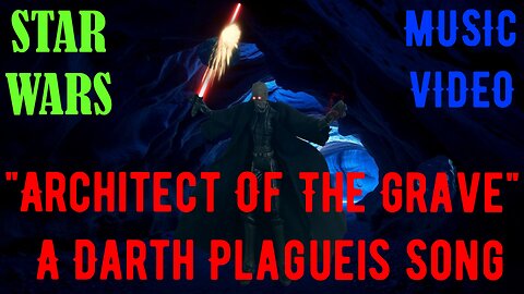 "Architect Of The Grave - A Darth Plagueis Song" Music Video