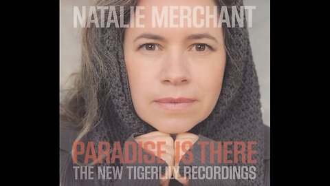 Natalie Merchant - Paradise Is There (The New Tigerlily Recordings) /EU/ 2015 CD