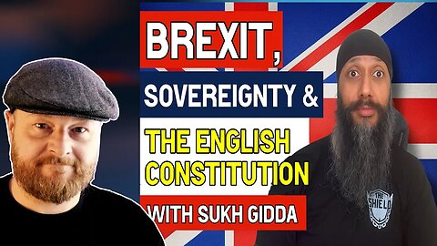 Brexit and the English Constitution: What We Lost and What Comes Next – with Sukh Gidda