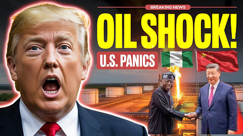 China and Nigeria Make A SHOCKING Oil Deal - Leaving The U.S. Speechless?