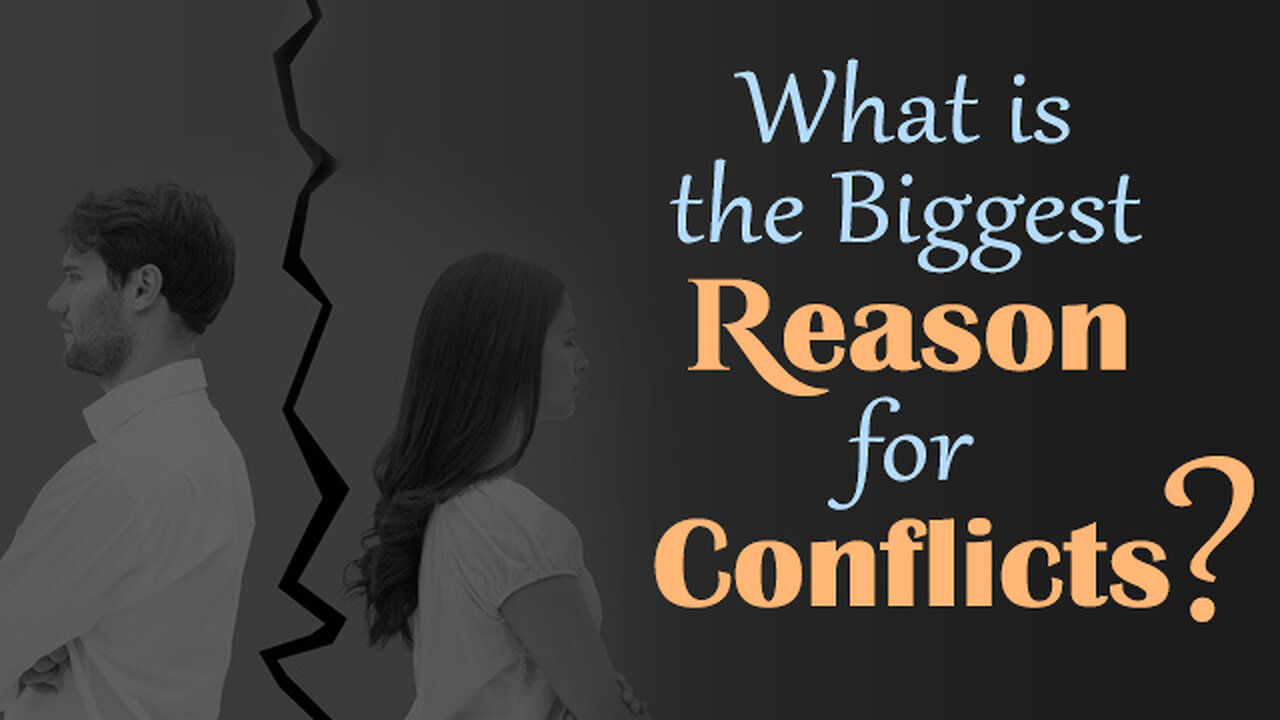 What is the Biggest Reason for Conflicts?