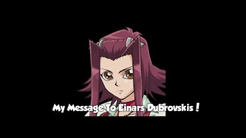 (10/29/2021) My Message To "Einars Dubrovskis"!