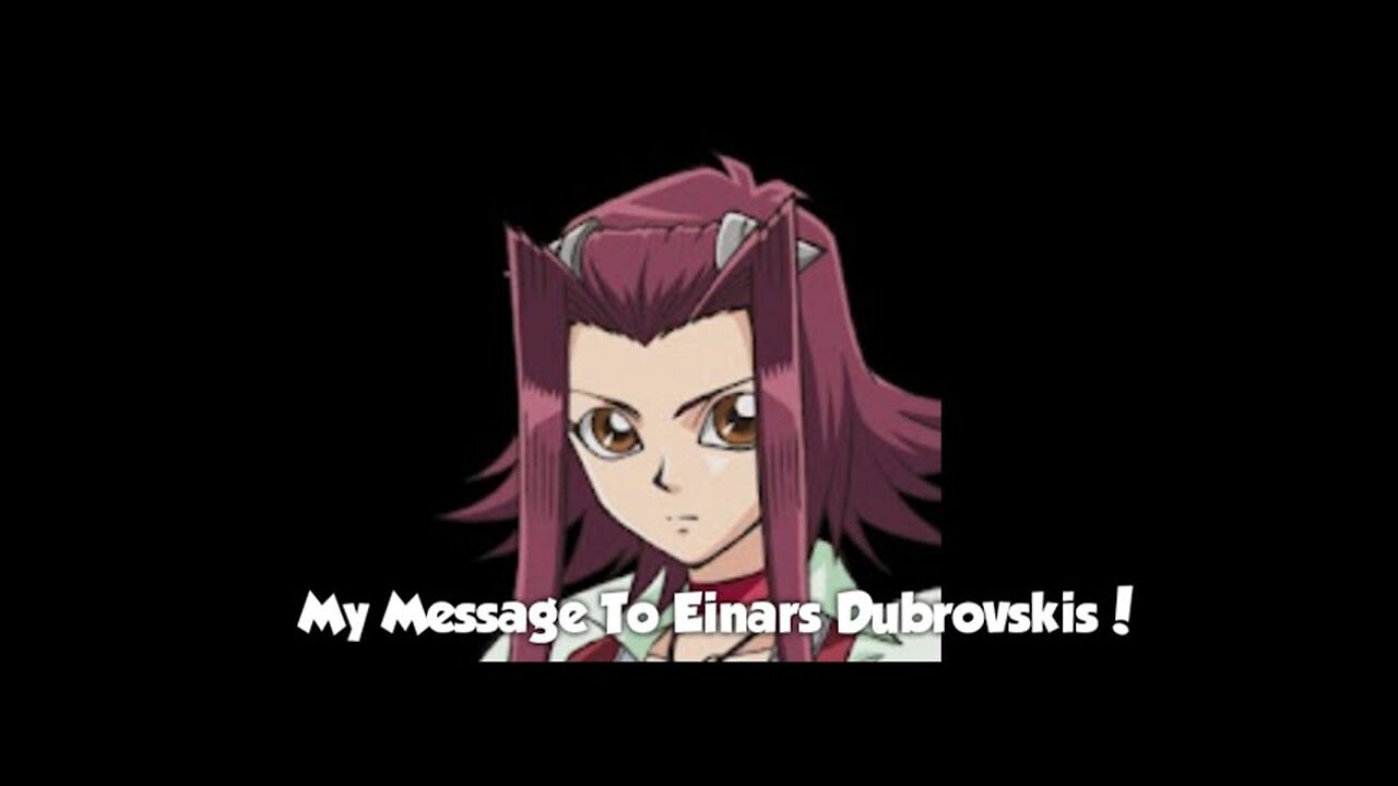 (10/29/2021) My Message To "Einars Dubrovskis"!