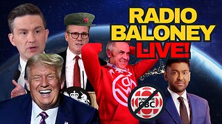Radio Baloney Live! Carney Budget Disaster, Dhanraj Vs CBC, UK Police State, Trump, ICE, Poilievre