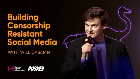Building Censorship-Resistant Social Media (w/ HRF & Will Casarin)