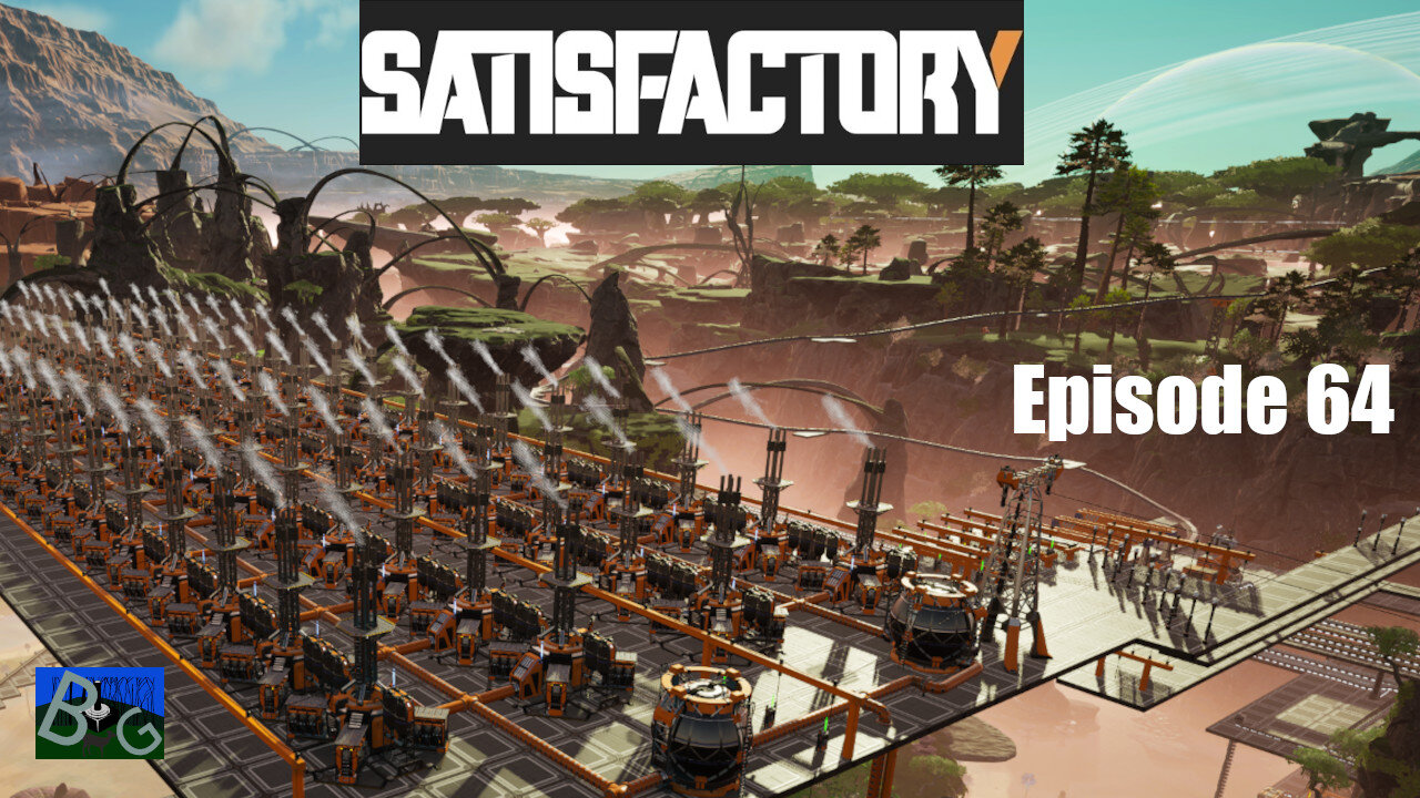 Satisfactory 1.1 Playthrough Ep. 64