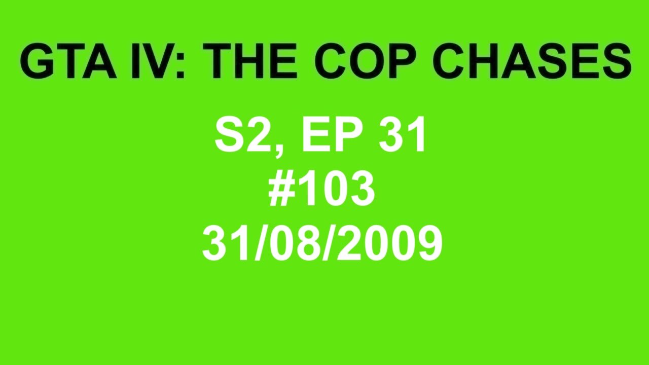 GTA IV: The Cop Chase S2 E31