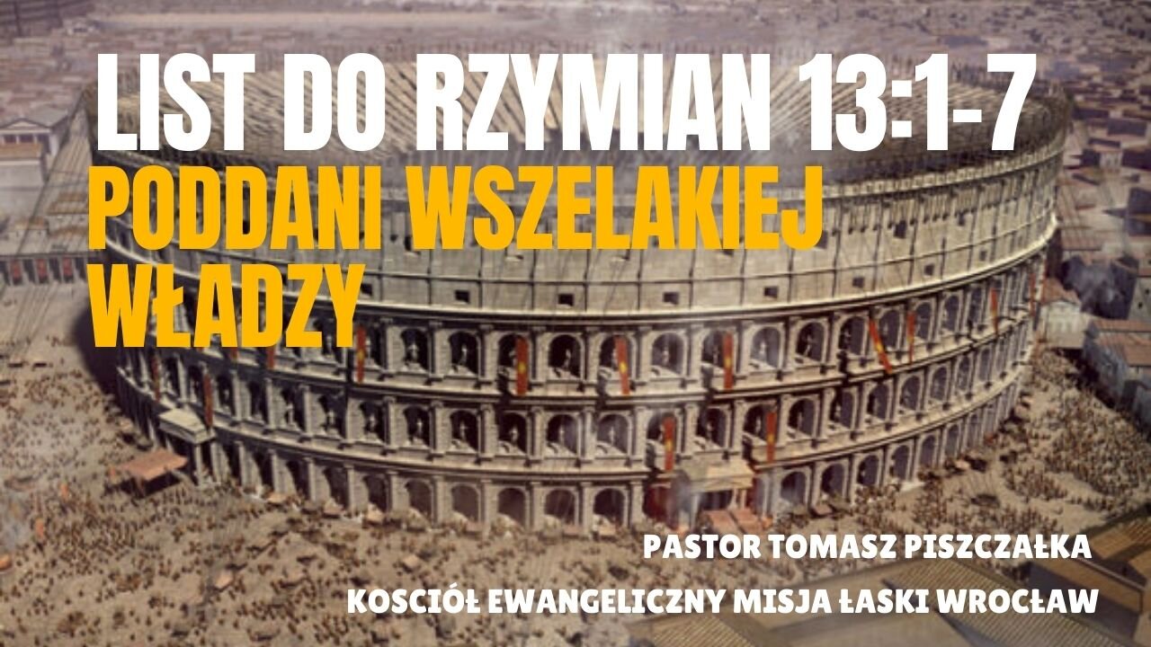 18-List do Rzymian 13 1_7 - Poddani Wszelakiej Władzy
