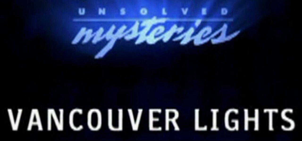 Unsolved Mysteries - UFO Files - Vancouver Lights - Dorothy Izatt