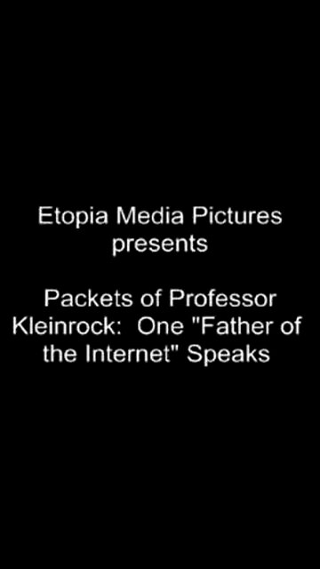 Packets of Professor Kleinrock: One "Father of the Internet" Speaks