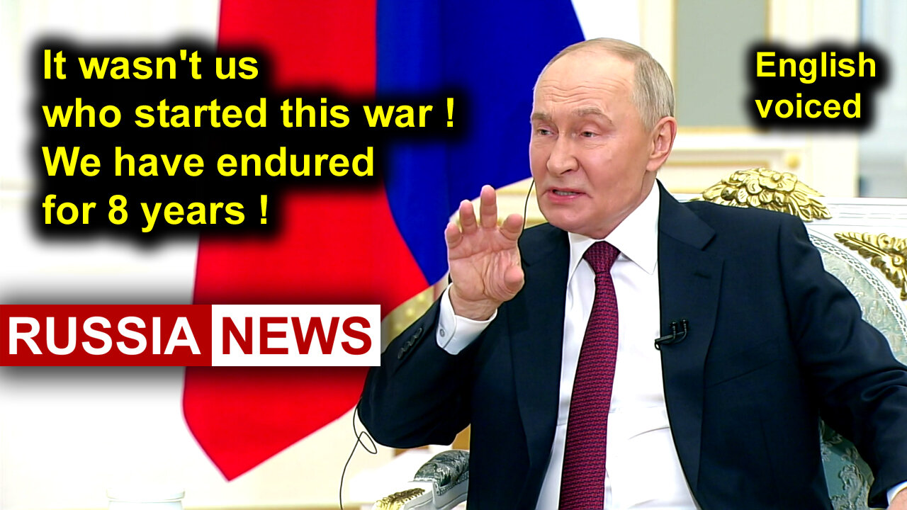 It wasn't us who started this war! We have endured for 8 years! Putin Interview, Russia, Ukraine