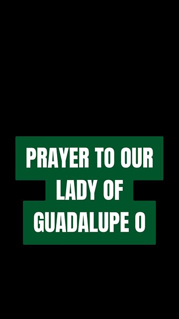 PRAYER TO OUR LADY OF GUADALUPE #truth #jesus #Catholic #mary #joseph #ihs #bible #christ #christian