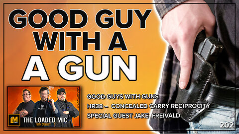GOOD GUYS WITH GUNS | JAKE FREIVALD | The Loaded Mic | EP202