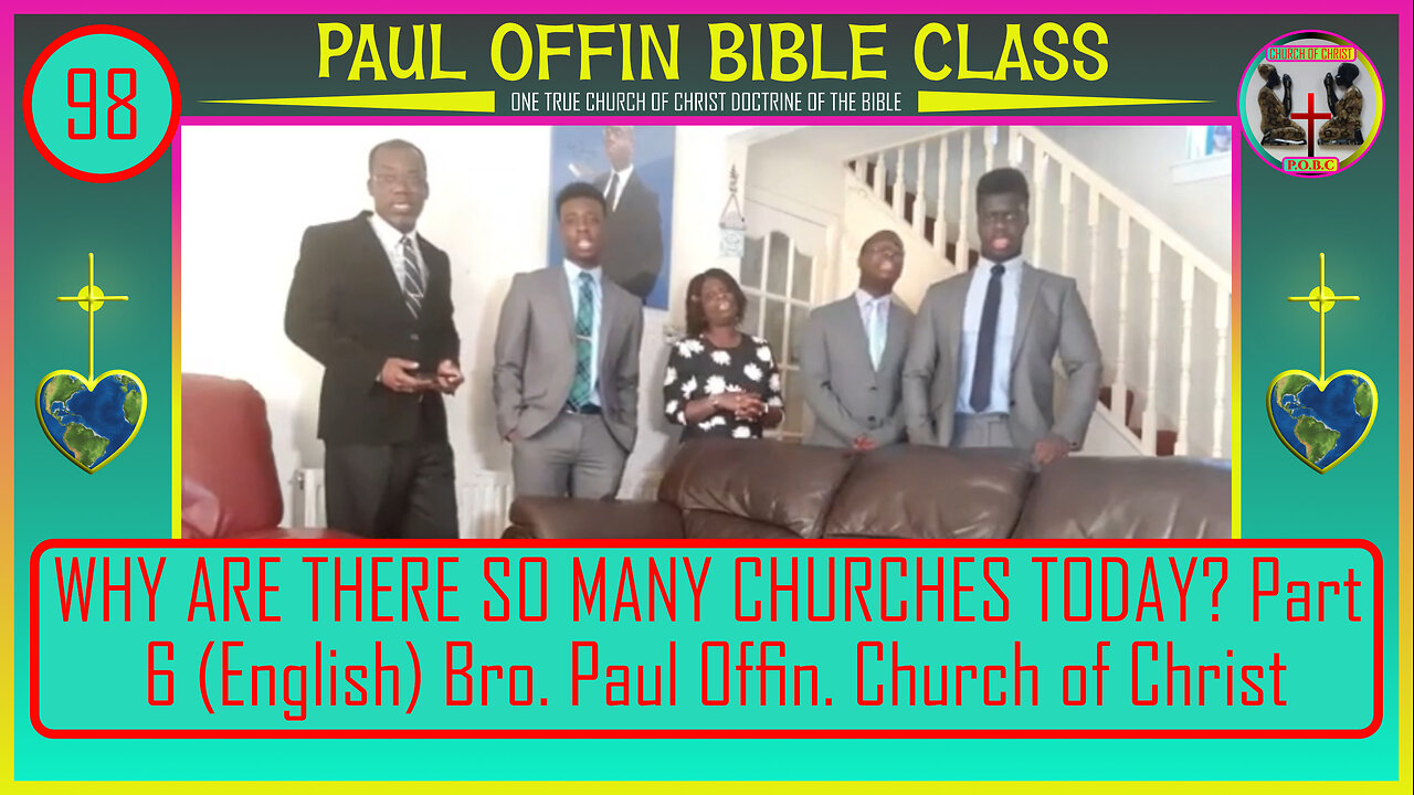 98| WHY ARE THERE SO MANY CHURCHES TODAY Part 6 English Bro Paul Offin Church of Christ