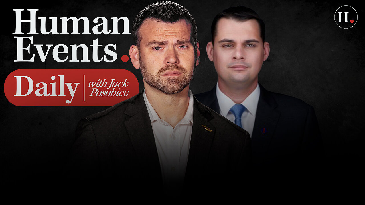 HUMAN EVENTS DAILY WITH JACK POSOBIEC