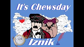 It's Chewsday, Iznik?