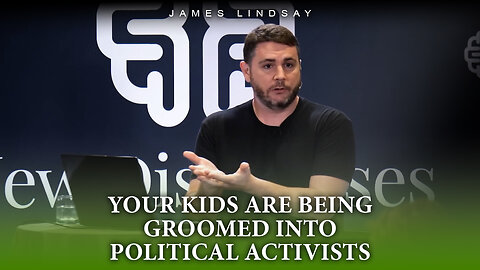 Your Kids Are Being Groomed Into Political Activists | James Lindsay