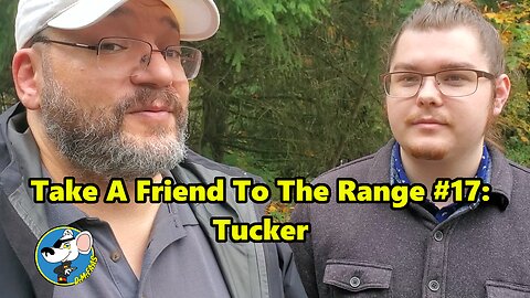 Take A Friend To The Range #17: Tucker