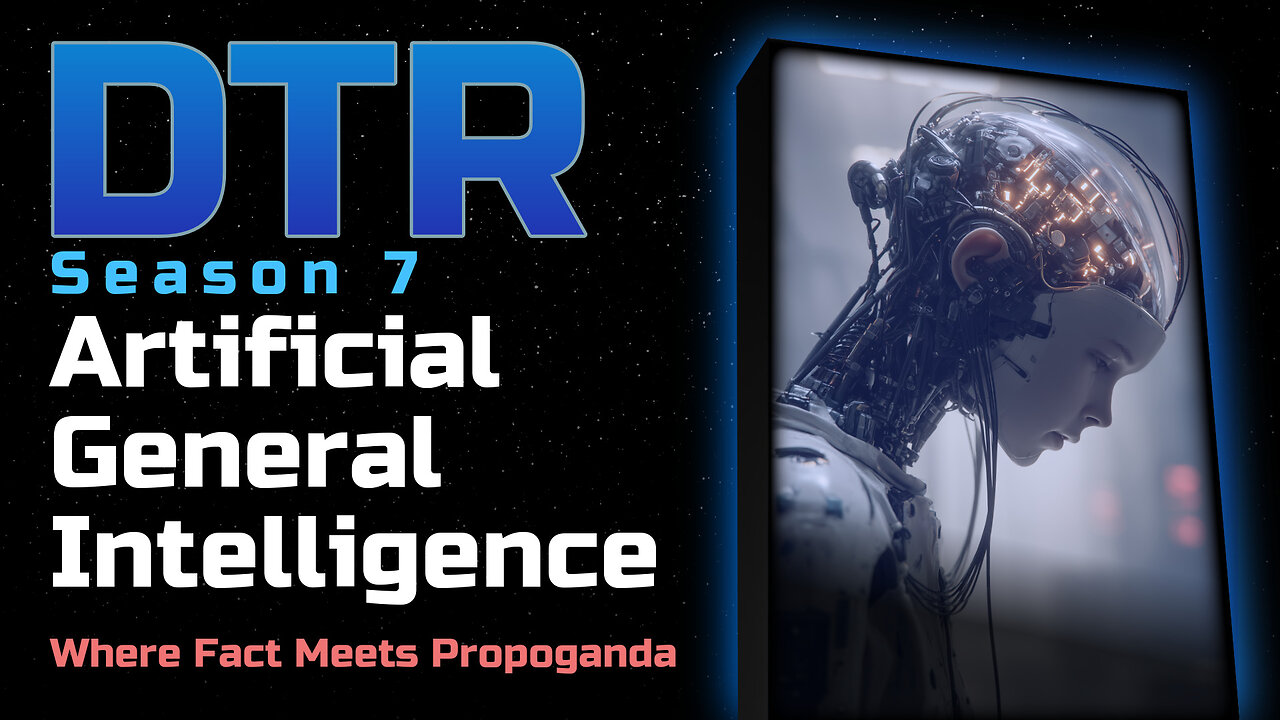 DTR S7: AGI - Artificial General Intelligence