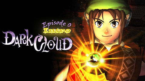 Dark Cloud Ep0 - Intro
