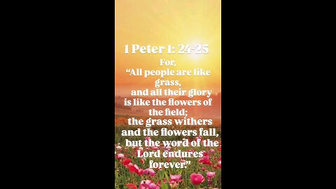 1Peter1: 24-25