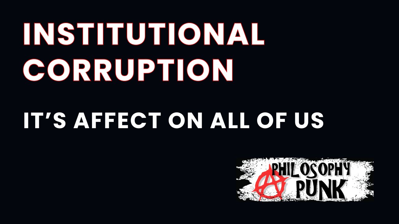 Institutional Corruption & it's Affect on All of US