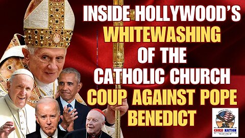 Inside Hollywood’s Whitewashing of the Catholic Church Coup Against Pope Benedict