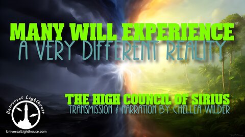 Many Will Experience a Very Different Reality ~ The High Council of Sirius ~ Chellea Wilder