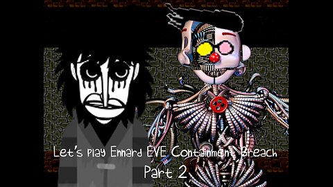 Let's Play - Ennard EVE Containment Breach Part 2