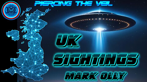 Piercing the Veil | Famous UFO Sightings in the UK w/ Mark Olly