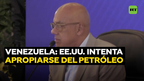 Venezuela denuncia que EE.UU. busca apropiarse de su petróleo
