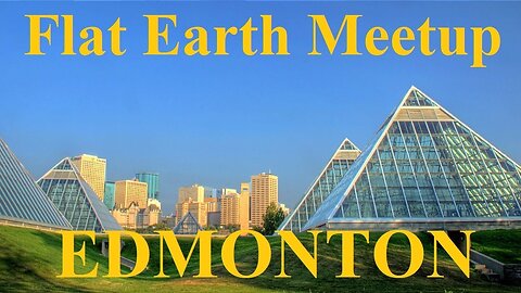 [archive] Flat Earth meetup Edmonton Canada June 11, 2019 ✅