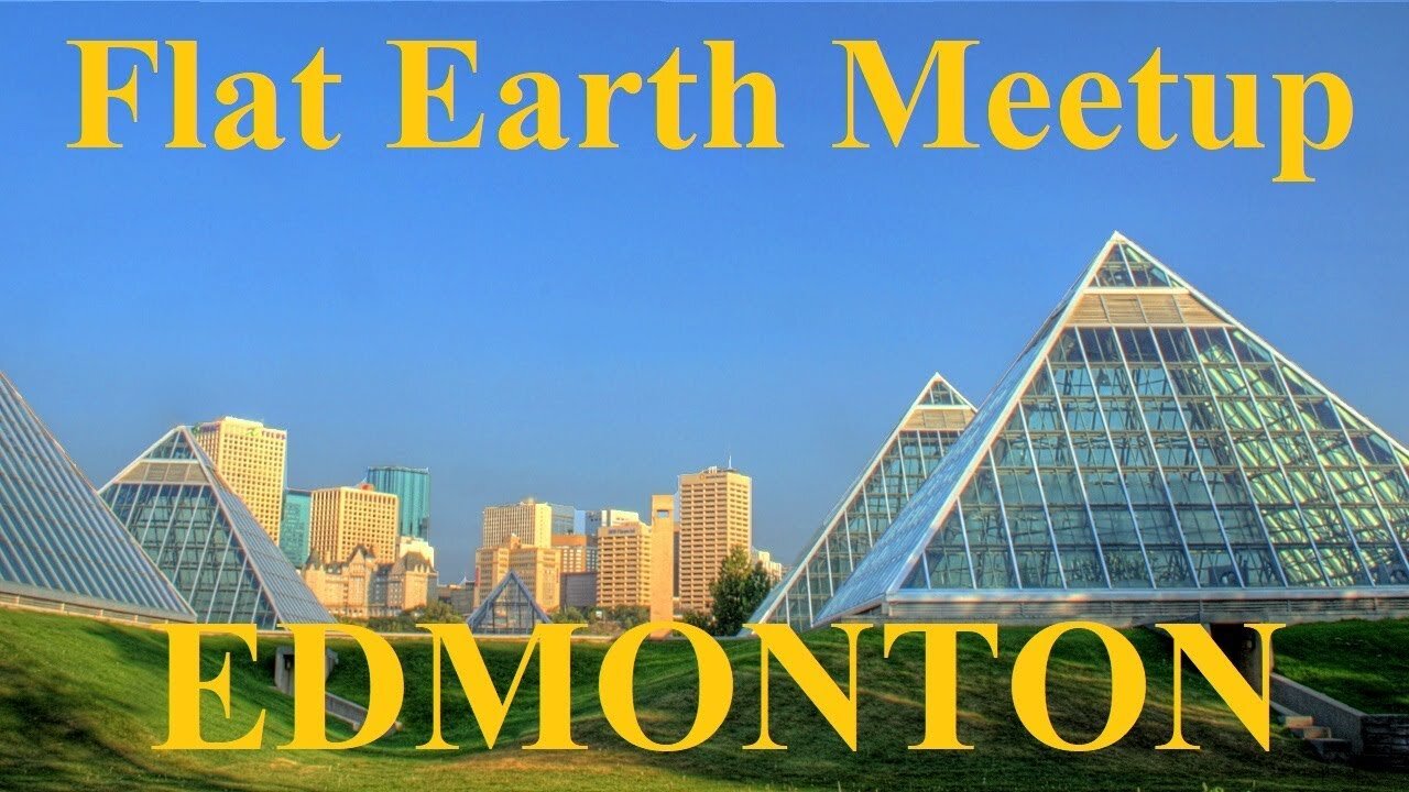 [archive] Flat Earth meetup Edmonton Canada June 11, 2019 ✅