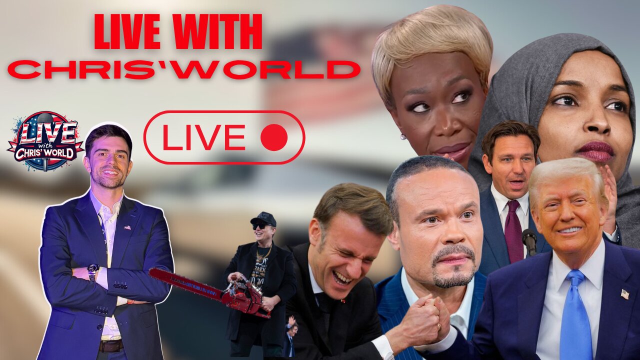 LIVE WITH CHRIS'WORLD - 02/24/2O25 - JOY REID FIRED | DAN BONGINO HIRED | MACRON VISITS TRUMP