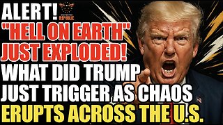 ALERT!? "Hell on Earth" Just EXPLODED! What Did Trump Just Trigger As Chaos Erupts Across the U.S.!