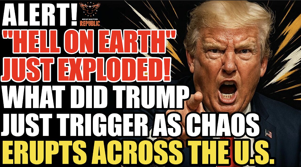 ALERT!? "Hell on Earth" Just EXPLODED! What Did Trump Just Trigger As Chaos Erupts Across the U.S.!